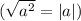 (\sqrt{a^2}=|a|)