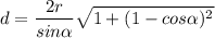 $d=\frac{2r}{sin\alpha } \sqrt{1+(1-cos\alpha)^2 }