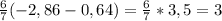 \frac{6}{7} (-2,86-0,64) = \frac{6}{7} * 3,5 = 3