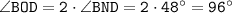 \tt \angle BOD=2\cdot \angle BND=2\cdot48а=96а