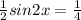 \frac{1}{2} sin2 x = \frac{1}{4}