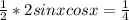 \frac{1}{2} *2sin x cos x = \frac{1}{4}