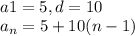 \\a1=5, d=10\\ a_n=5+10(n-1)