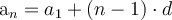 $$\large a_n=a_1+(n-1)\cdot d$$