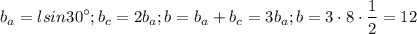 $b_a=lsin30^{\circ}; b_c=2b_a; b=b_a+b_c=3b_a; b=3\cdot8 \cdot\frac{1}{2} =12