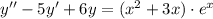 y''-5y'+6y=(x^2+3x)\cdot e^x