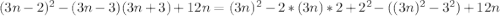 (3n-2)^2-(3n-3)(3n+3)+12n=(3n)^2-2*(3n)*2+2^2-((3n)^2-3^2)+12n