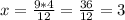 x= \frac{9*4}{12}= \frac{36}{12}=3