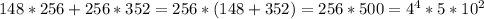 148*256+256*352=256*(148+352)=256*500=4^4*5*10^2