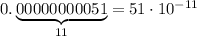 0.\underbrace{00000000051}_{11}=51\cdot 10^{-11}