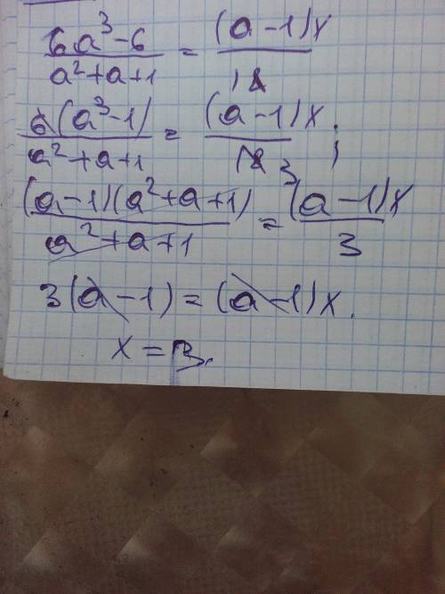 Определите значение x из пропорции: 6a^3-6/a^2+a+1=(a-1)x/18