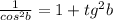 \frac{1}{cos^2b}=1+tg^2b