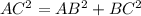 AC^2=AB^2+BC^2