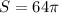 S=64 \pi