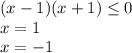 (x-1)(x+1) \leq 0 \\ x=1 \\ x=-1