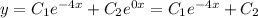 y=C_1e^{-4x}+C_2e^{0x}=C_1e^{-4x}+C_2