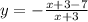 y = - \frac{x+3 - 7}{x+3}