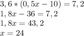 3,6*(0,5x-10)=7,2 \\ 1,8x-36=7,2 \\ 1,8x=43,2 \\ x=24