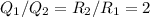 Q_1/Q_2&#10;= R_2/R_1 = 2