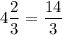 4\dfrac{2}{3}=\dfrac{14}{3}