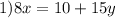 1) 8x=10+15y