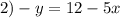 2) -y=12-5x&#10;