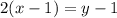 2(x-1)=y-1