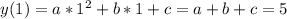 y(1)=a*1^2+b*1+c=a+b+c=5