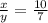 \frac{x}{y} = \frac{10}{7}