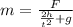 m= \frac{F}{ \frac{2h}{t^2}+g }