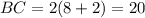 BC=2(8+2)=20