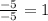 \frac{-5}{-5}=1