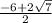 \frac{-6+2 \sqrt{7} }{2}