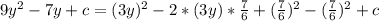 9y^2-7y+c=(3y)^2-2*(3y)*\frac{7}{6}+(\frac{7}{6})^2-(\frac{7}{6})^2+c