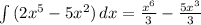 \int\limits {(2x^5-5x^2)} \, dx= \frac{x^6}{3}- \frac{5x^3}{3}