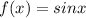 f(x)=sin x