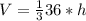 V= \frac{1}{3} 36*h