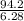 \frac{94.2}{6.28}