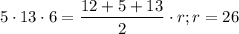 $5\cdot 13\cdot 6= \frac{12+5+13}{2}\cdot r; r=26