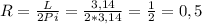 R= \frac{L}{2 Pi} = \frac{3,14}{2*3,14} = \frac{1}{2}=0,5