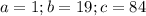 a=1;b=19;c=84