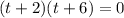 (t+2)(t+6)=0