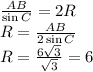 \frac{AB}{\sin C} = 2R\\R = \frac{AB}{2\sin C}\\R = \frac{6\sqrt{3}}{\sqrt{3}} = 6