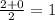 \frac{2+0}{2} = 1