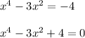 x^4 - 3x^2 = -4 \\ \\ &#10;x^4 - 3x^2 + 4 = 0