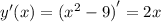 y'(x) = {(x^2 - 9)}' = 2x