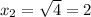 x_2=\sqrt{4}=2