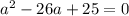 a^2-26a+25=0