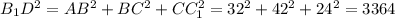 B_1D^{2}=AB^{2}+BC^{2}+CC_1^{2}=32^{2}+42^{2}+24^{2}=3364