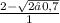 \frac{2- \sqrt{2√0,7} }{1}